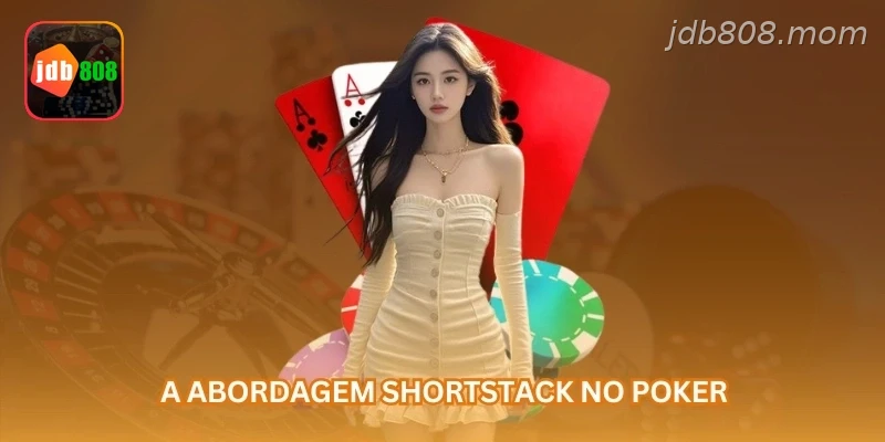 A abordagem shortstack no poker