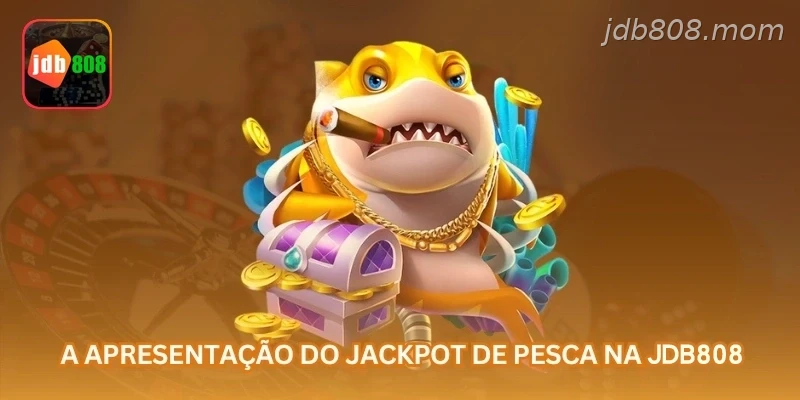 A apresentação do jackpot de pesca na JDB808