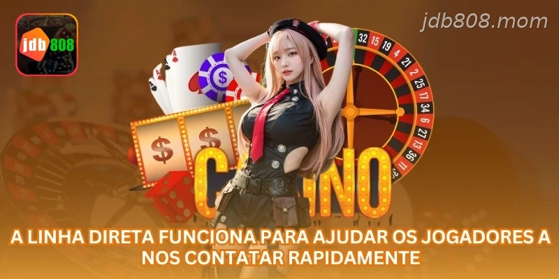 A linha direta funciona para ajudar os jogadores a nos contatar rapidamente.