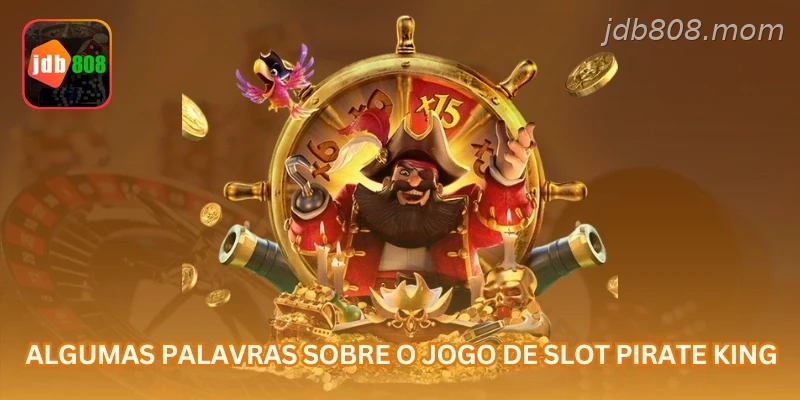 Algumas palavras sobre o jogo de slot Pirate King