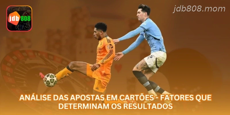 Análise das apostas em cartões - Fatores que determinam os resultados.