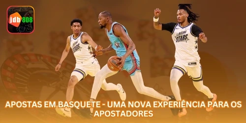 Apostas em Basquete - Uma Nova Experiência para os Apostadores.