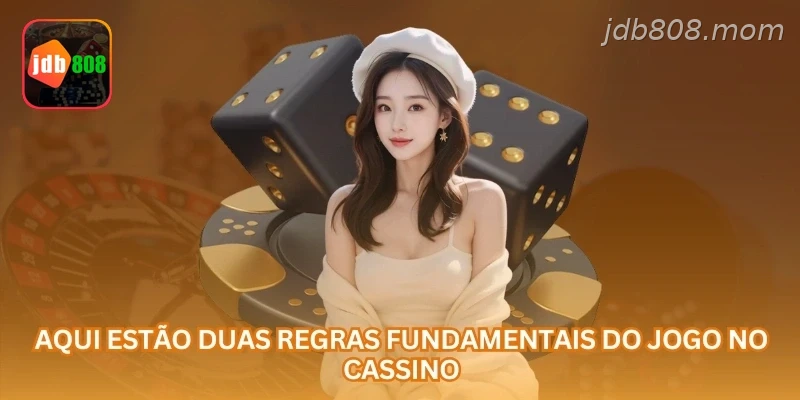 Aqui estão duas regras fundamentais do jogo no cassino