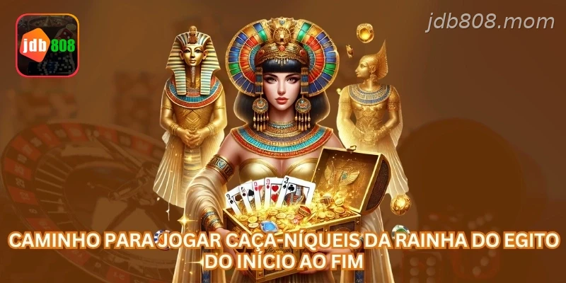 Caminho para jogar caça-níqueis da Rainha do Egito do início ao fim