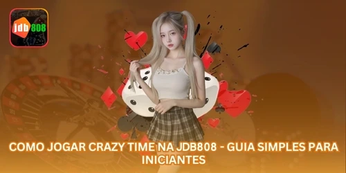 Como Jogar Crazy Time na JDB808 - Guia Simples para Iniciantes.