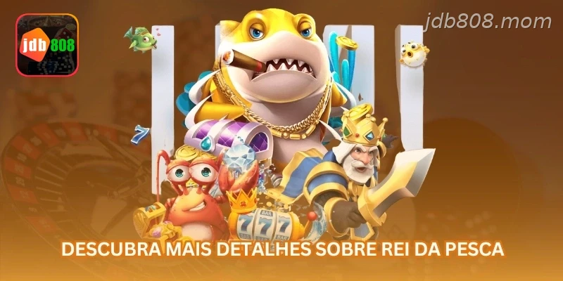 Descubra mais detalhes sobre Rei da Pesca.
