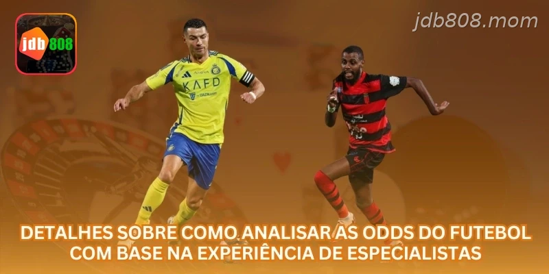 Detalhes sobre como analisar as Odds do futebol com base na experiência de especialistas