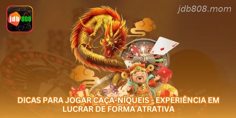 Dicas para Jogar Caça-Níqueis - Experiência em Lucrar de Forma Atrativa.