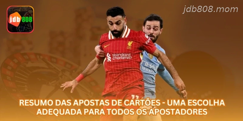 Resumo das apostas de cartões - Uma escolha adequada para todos os apostadores.