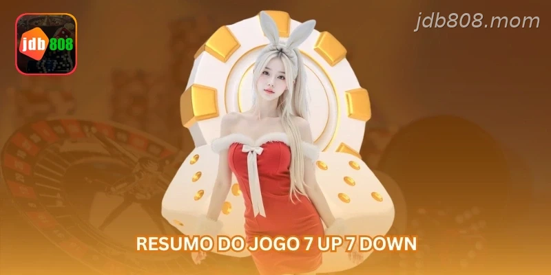 Resumo do jogo 7 up 7 down.