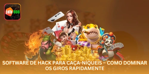Software de Hack para Caça-Níqueis – Como Dominar os Giros Rapidamente.