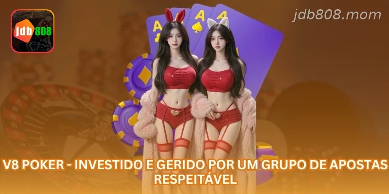 V8 Poker - Investido e gerido por um grupo de apostas respeitável.