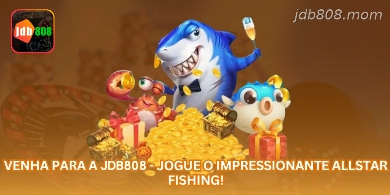 Venha para a JDB808 - Jogue o impressionante Allstar Fishing!