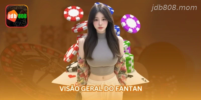 Visão geral do Fantan